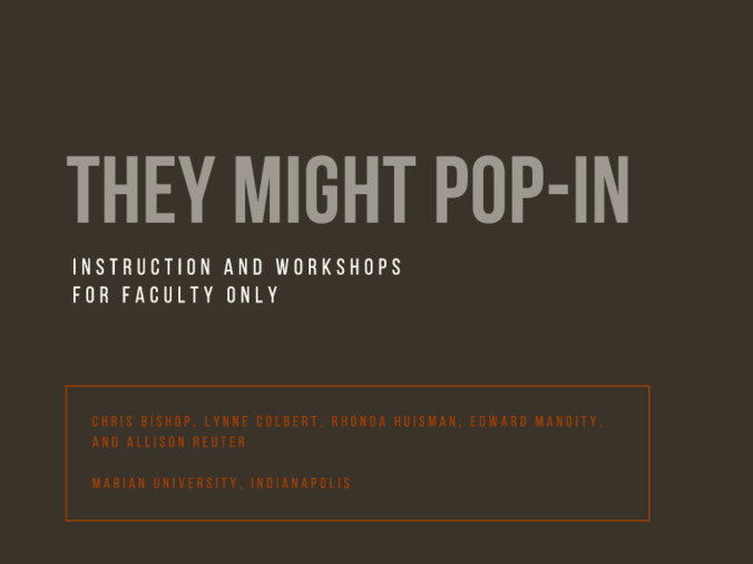 They Might Pop-In: Instruction and Workshops for Faculty Only Thumbnail