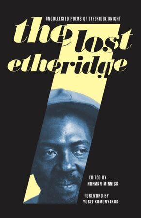 The Lost Etheridge: Uncollected Poems of Etheridge Knight  Thumbnail